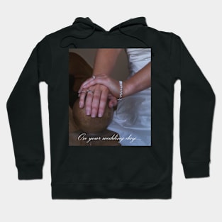 On Your Wedding Day... (3) Hoodie